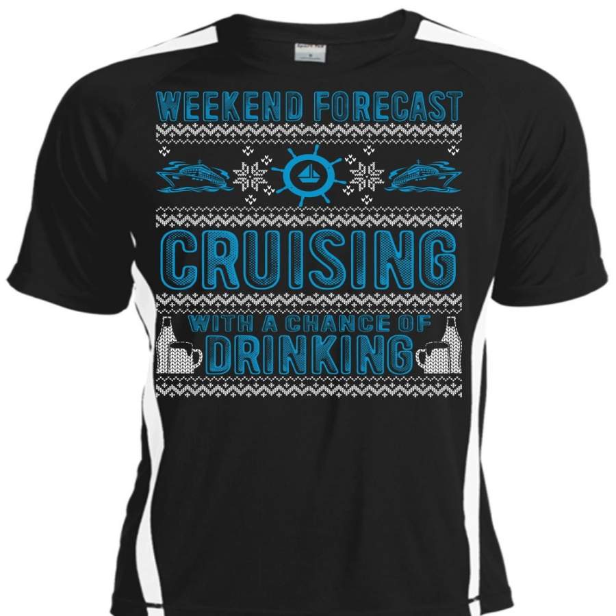 Weekend Forecast Cruising T Shirt, Chance Of Drinking T Shirt, Cool Shirt