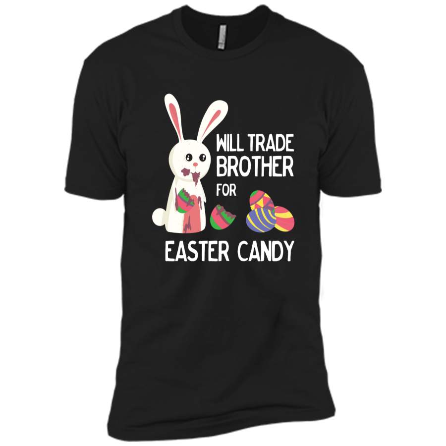 Cute Easter Will Trade Brother for Candy Kids Shirt Next Level Premium Short Sleeve Tee