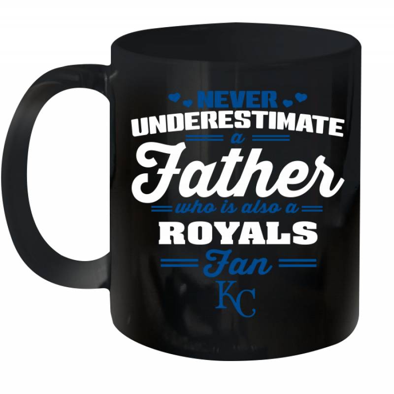 Never Underestimate A Father Who Is Also A Kansas City Royals Fan Father’s day gift Ceramic Mug 11oz