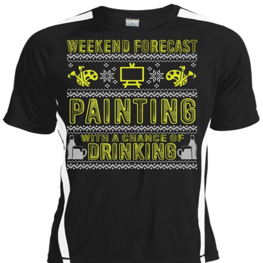 Weekend Forecast Painting T Shirt, Chance Of Drinking T Shirt, Cool Shirt