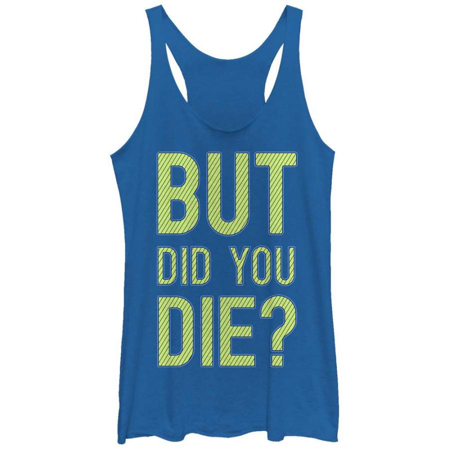 CHIN UP Women’s But Did You Die  Racerback Tank Royal Blue Heather