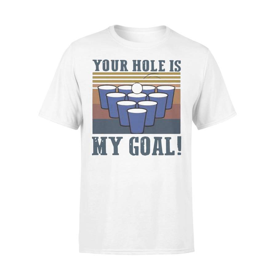 Beer Pong Your Hole Is My Goal Vintage T-shirt