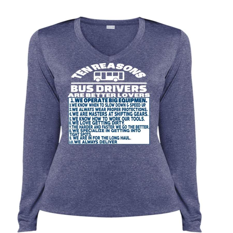 Ten Reasons Bus Drivers Are Better Lovers T Shirt, We Always Deliver T Shirt, Cool Shirt (Ladies LS Heather V-Neck)