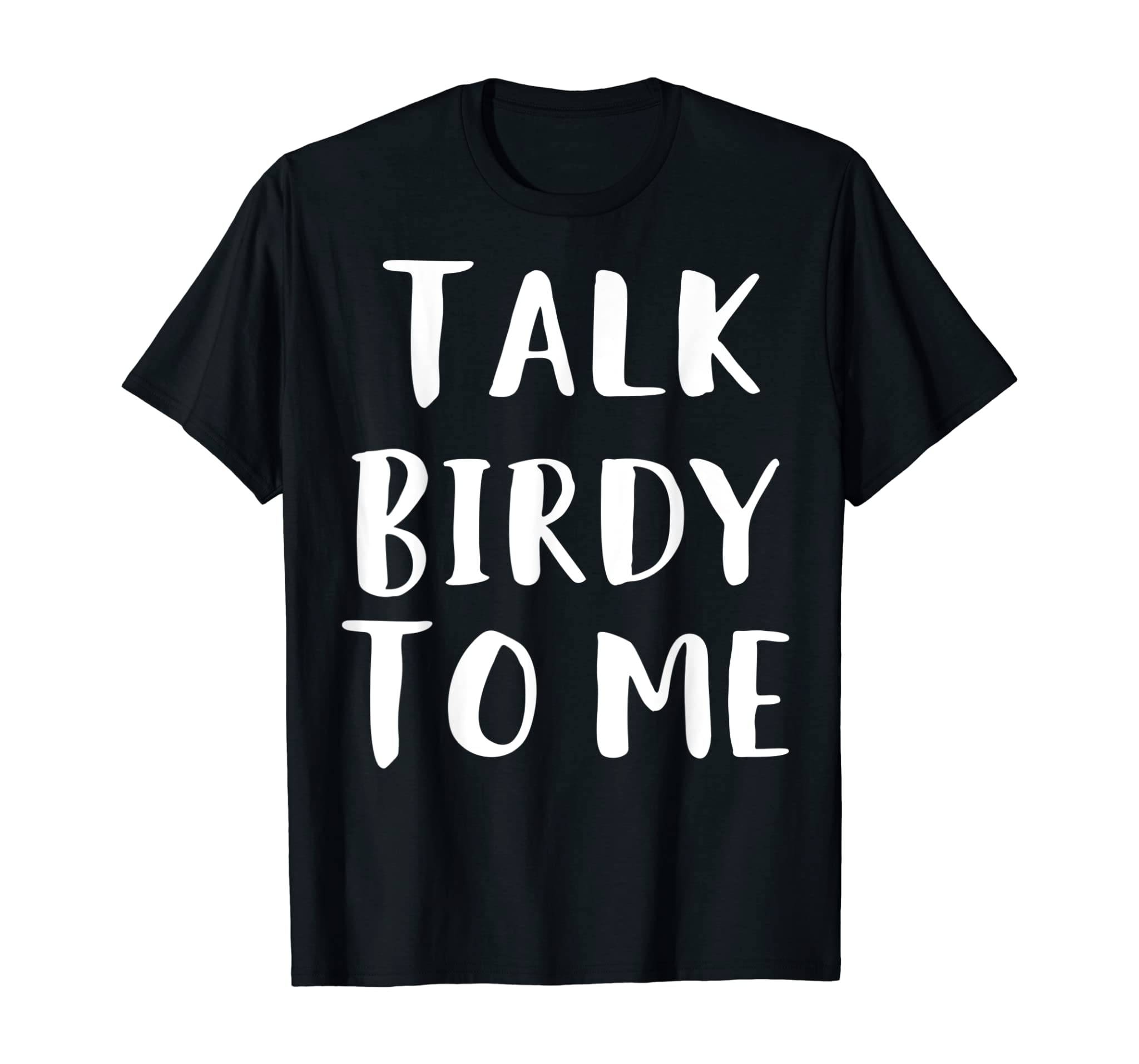 Bird Nerd Talk Birdy To Me Bird Watching Tee Funny