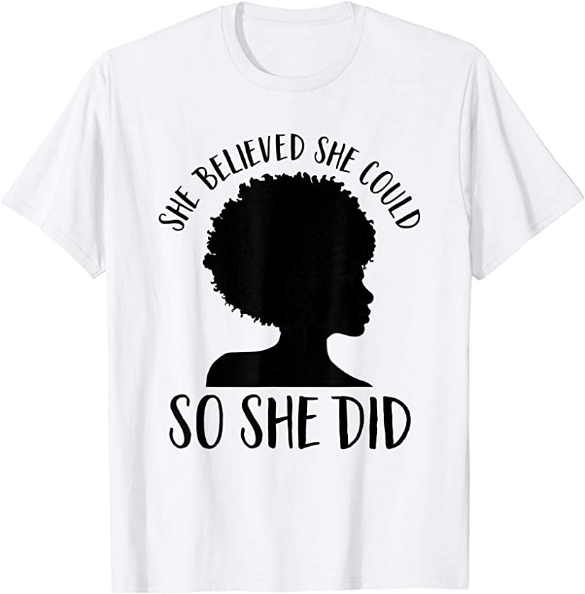 She Believed She Could So She Did Melanin Queen Juneteenth T-Shirt