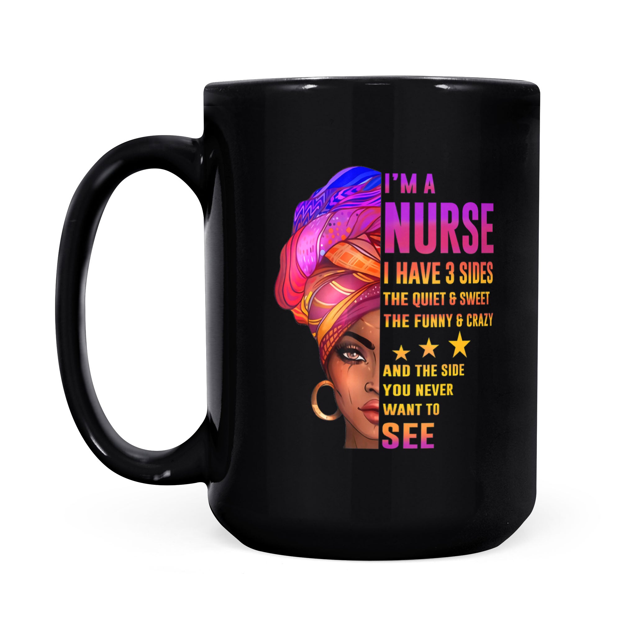 Black Queen Girl I’m A Nurse I Have 3 Sides Nursing – Black Mug