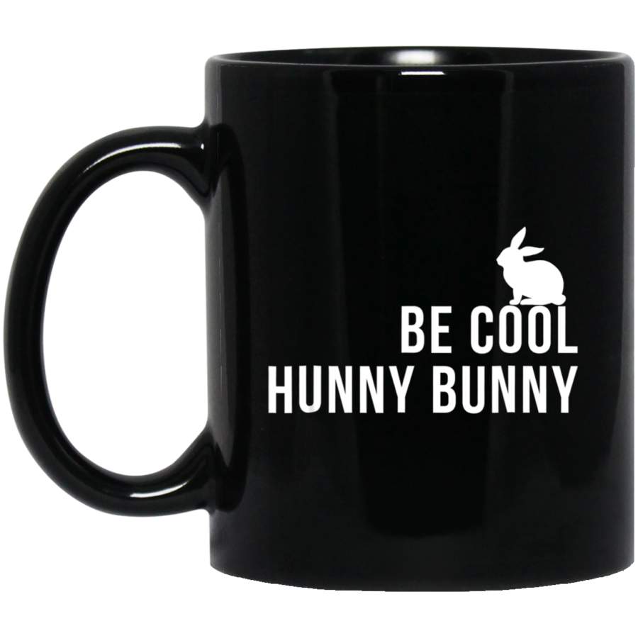 Be Cool Hunny Bunny Funny 90s Movie Mug 11 oz 15 oz Black Mug