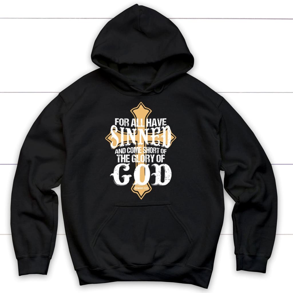 For All Have Sinned And Come Short Of The Glory Of God Hoodie