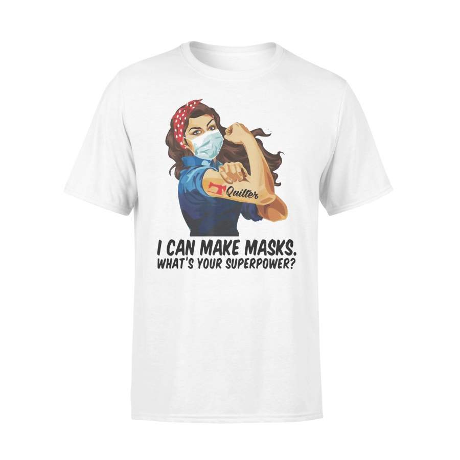 Quilter I Can Make Masks What’s Your Superpower T-shirt