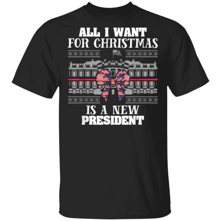 All I Want For Christmas Is New President Ugly Christmas Fun TShirt