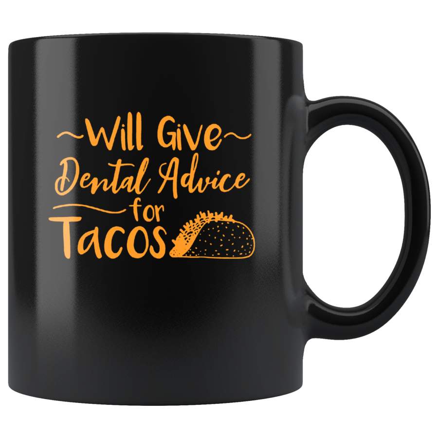 Will Give Dental Advice For Tacos Calligraphy Black Coffee Mug