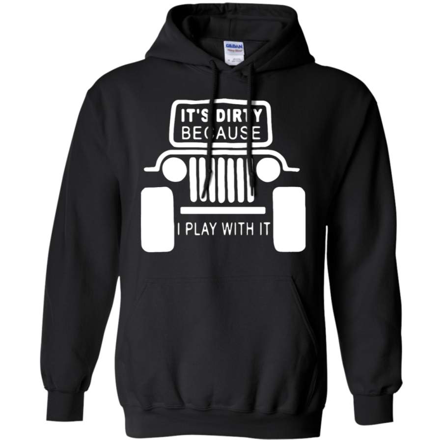 AGR Jeep It’s Dirty Because I Play With It Hoodie