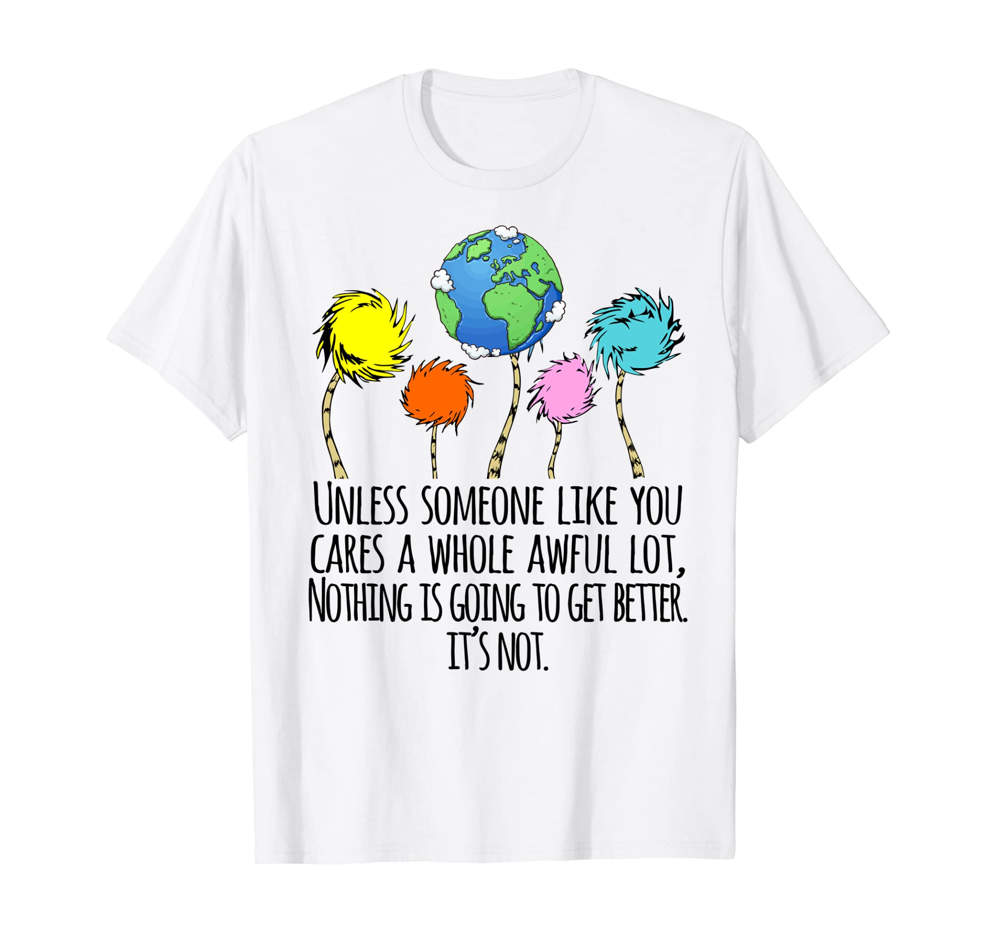 Unless Someone Like You Cares A Whole Awful Lot T-Shirt