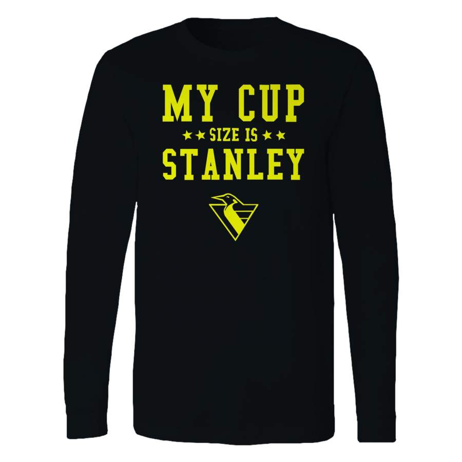 My Cup Size Is Stanley Pittsburgh Penguins Hockey Fan Long Sleeve T-Shirt Tee