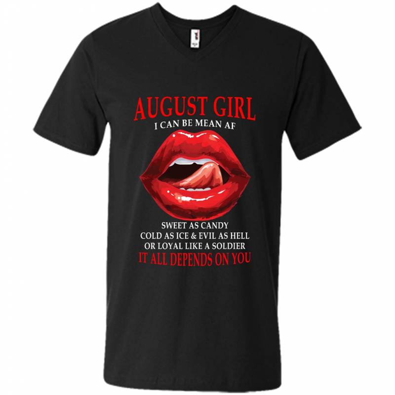 August Girl I Can Be Mean AF Sweet As Candy Cold As Ice Evil As Hell It All Depends On You – Canvas Unisex V-Neck Shirt