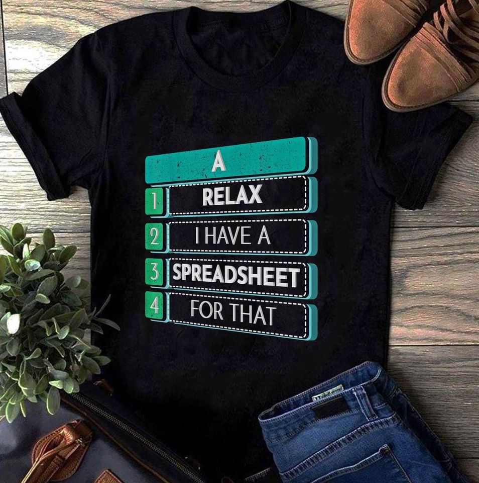 A Relax I Have A Spreadsheet For That Standard/Premium T-Shirt