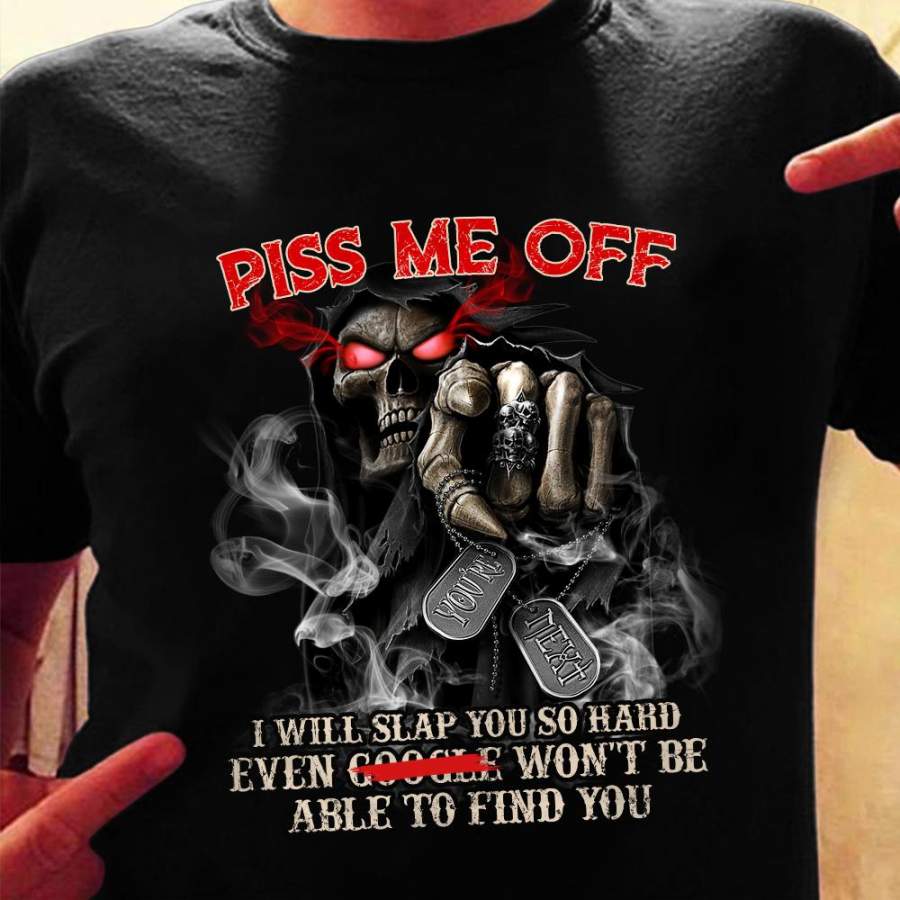 Skull Piss Me Off T Shirt JL234 95O53