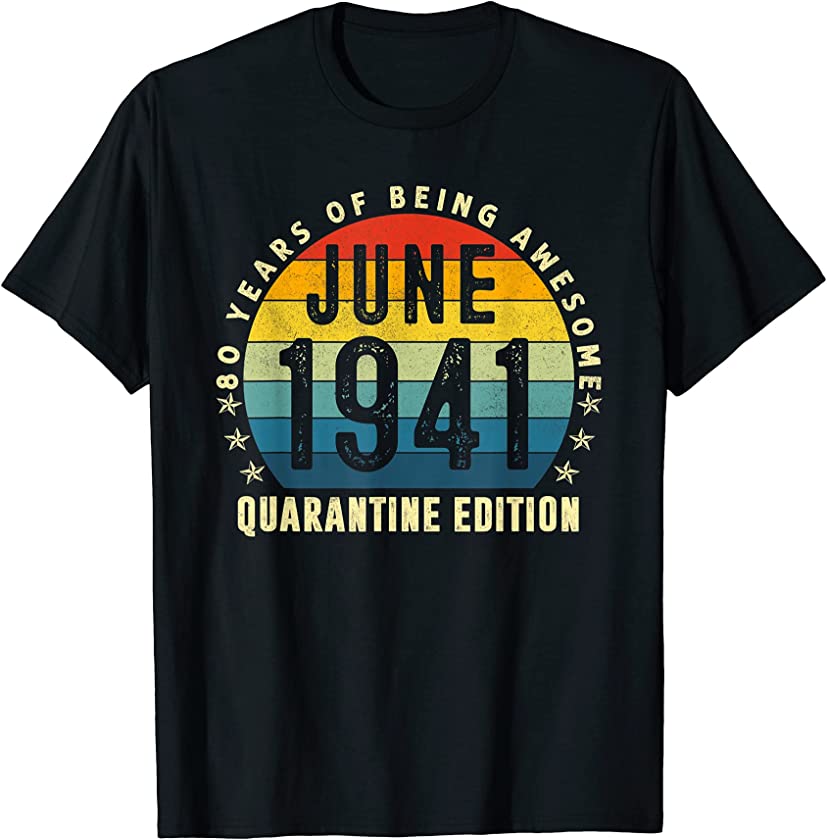 80 Years Old Vintage June 1941 80th Birthday Quarantine T-Shirt