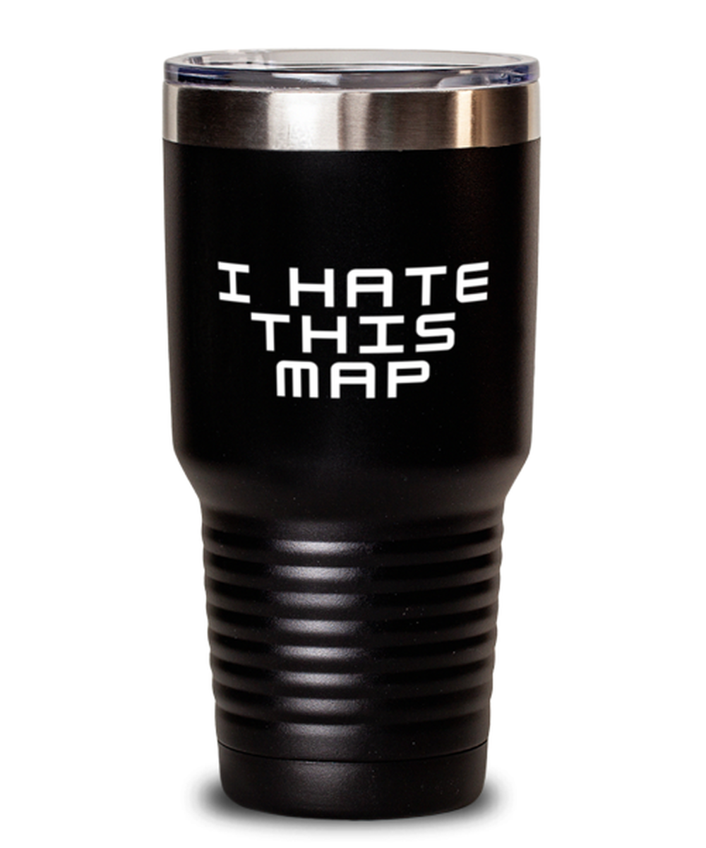 30 Oz Tumbler Stainless Steel Insulatedfunny I Hate This Map Travel Vatication Sarcasm