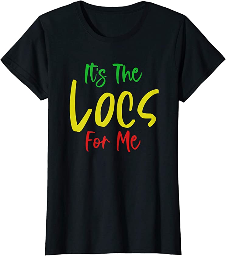 Womens Locs For Women Loc’d Up Dreadlocks Girl Melanin T-Shirt