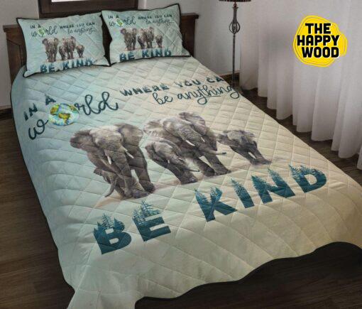 Family Elephant In A World Where You Can Be Anything Be Kind Quilt Bed Set And Pillow Covers