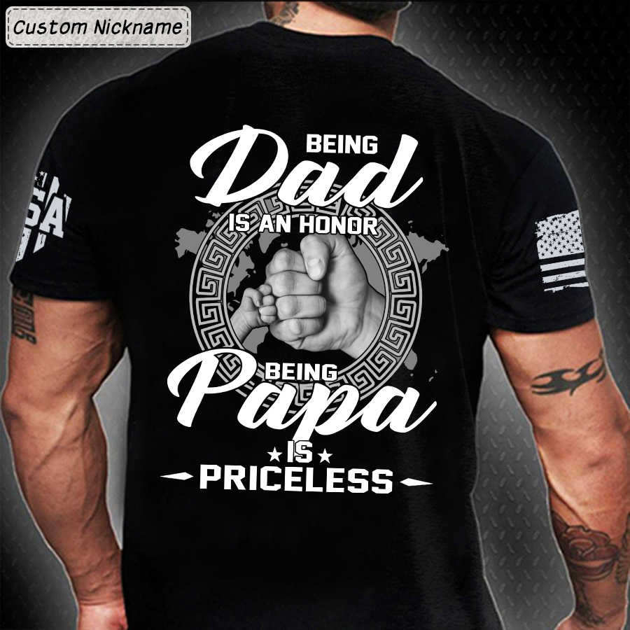 Being Dad Is An Honor Being Papa Is Priceless, Custom Dad & Papa Shirt, Father’S Day Gift T-Shirt