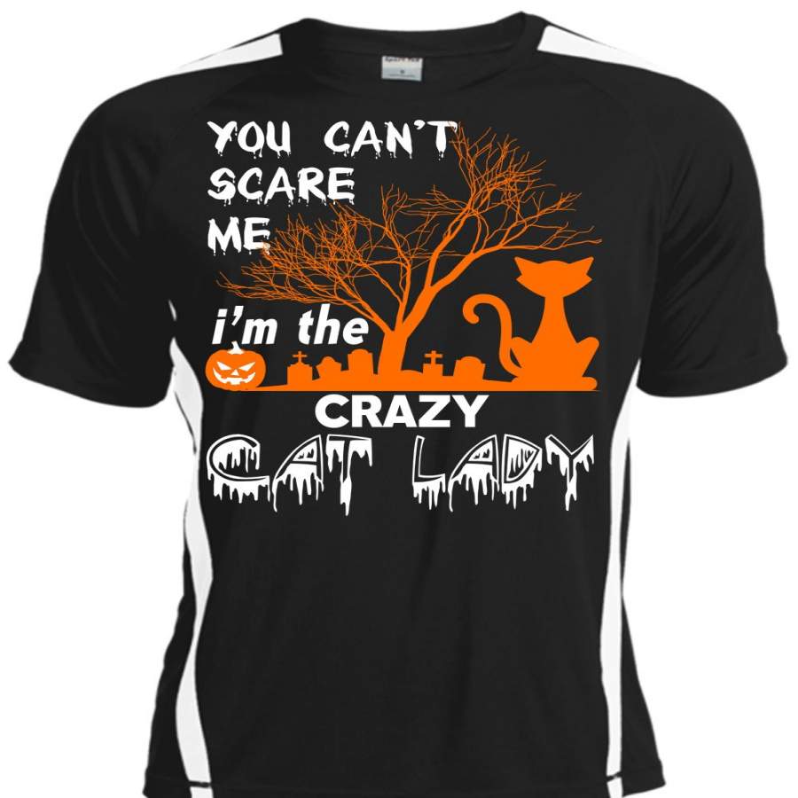 You Can’t Scare Me T Shirt, I’m The Crazy Cat Lady T Shirt, Cool Shirt