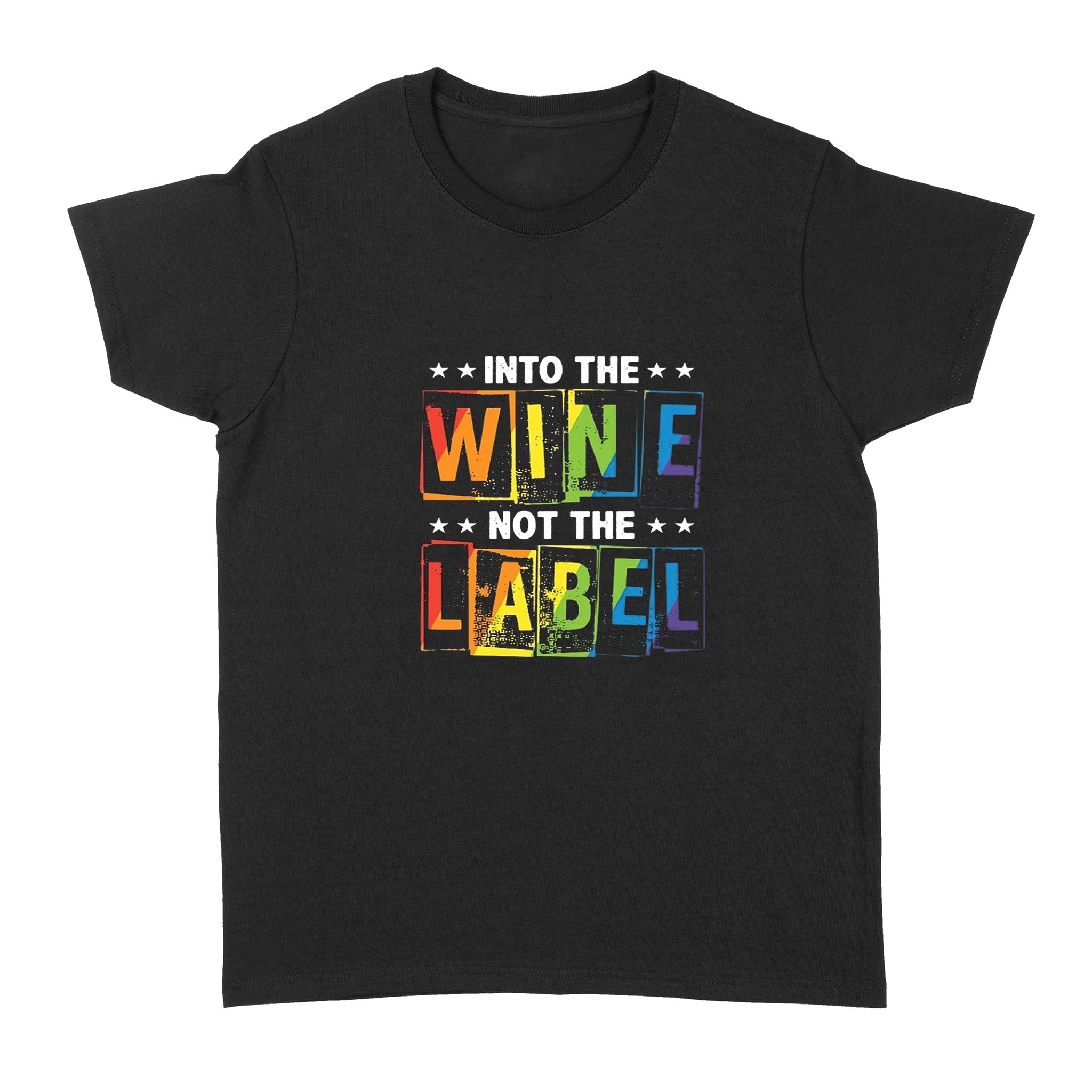 Into The Wine Not The Label Lgbt Pride – Standard Women’s T-shirt