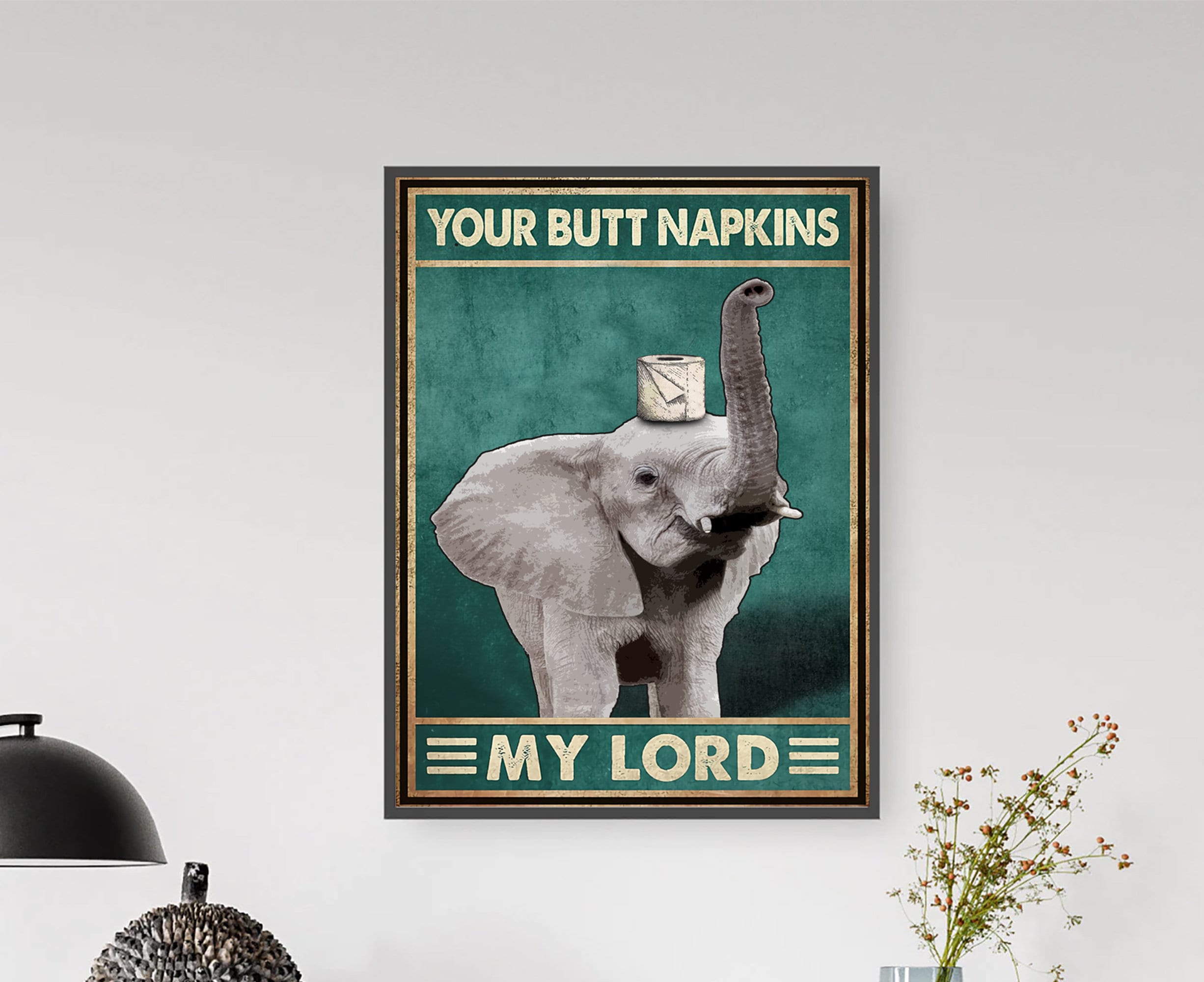 Elephant Your Butt Napkins My Lord Vintage Poster, Funny Elephant Nice Butt Poster, Animal Elephant Poster, Elephant Bathroom Poster tho211