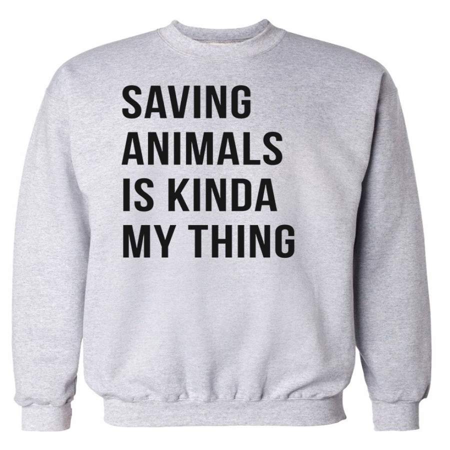 Women’s | Saving Animals Is Kinda My Thing | Crewneck Sweatshirt