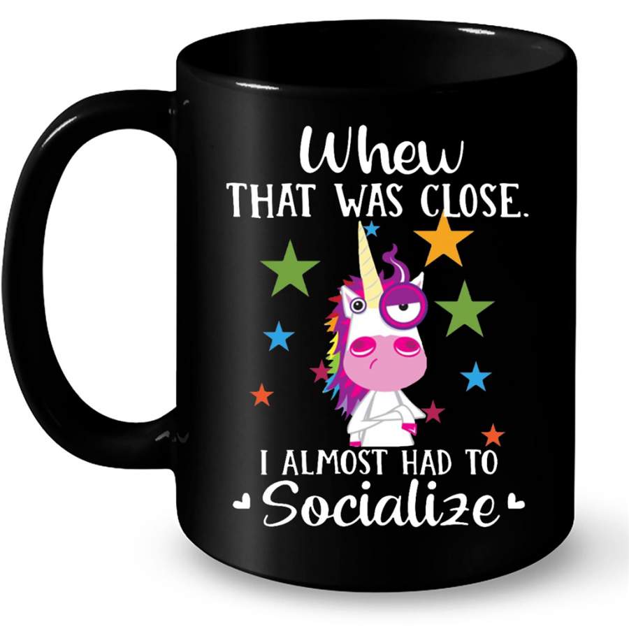 When That Was Close I Almost Had To Socialize, Unicorn Funny – Full-Wrap Coffee Black Mug