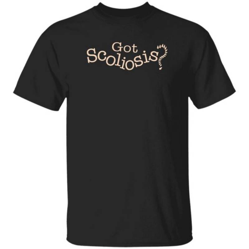 Got Scoliosis T-Shirt