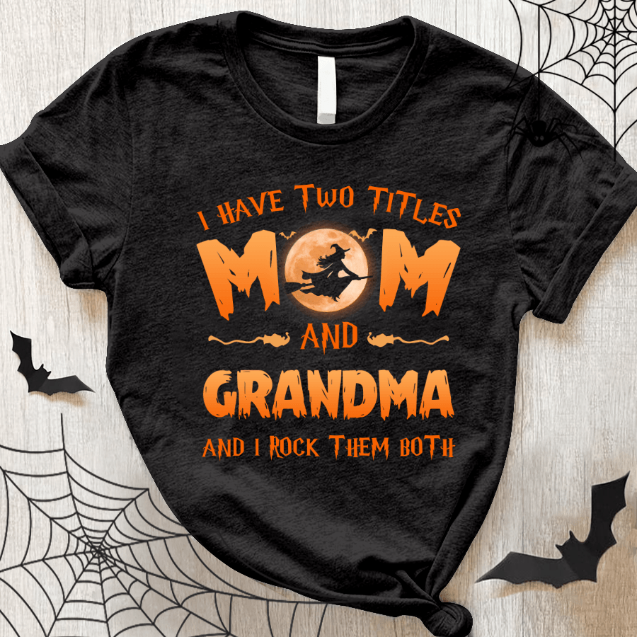 I Have Two Tittle Mom And Grandma Halloween Shirt