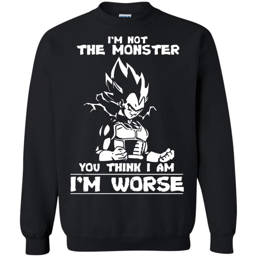 AGR I_m Not The Monster You Think I Am I_m Worse Vegeta Dragon Ball Sweatshirt