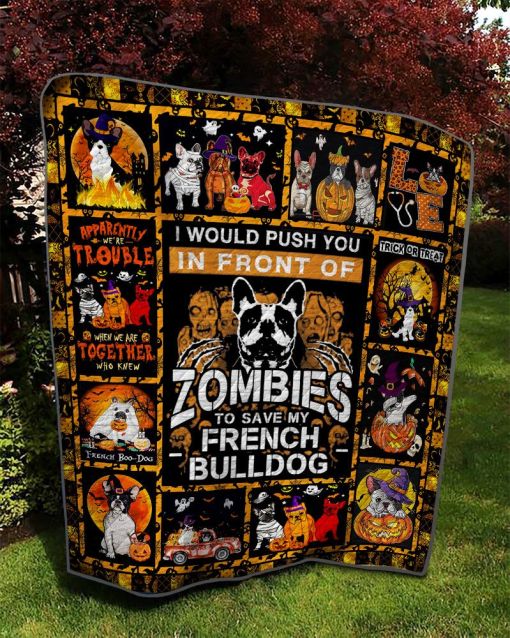 I Push You Infront Of Zombies To Save My French Bulldog French Bulldog Witch Jack O Lantern And Ghost Halloween Blanket