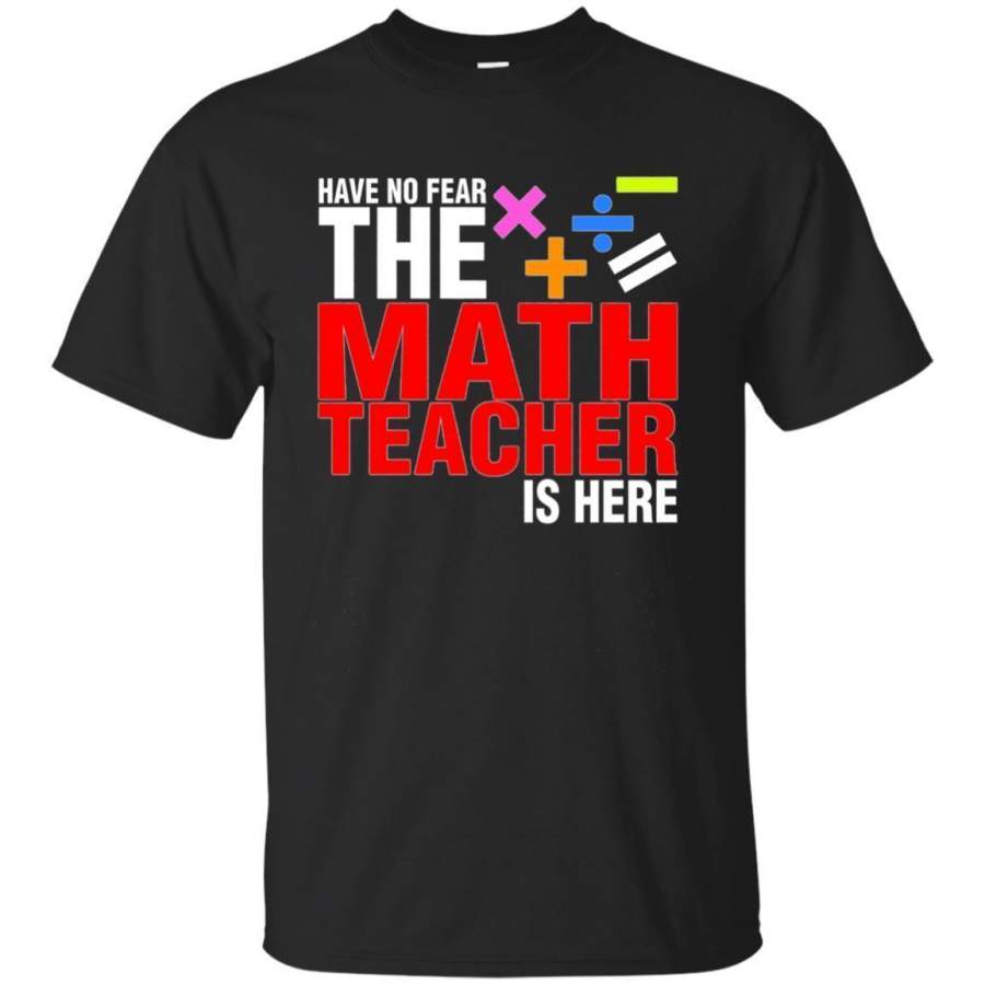 AGR Have No Fear The Math Teacher Is Here Tshirt