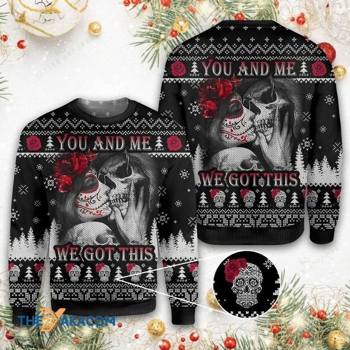 Skull Lovers With Rose You And Me We Got This Gift For Christmas Ugly Christmas Sweater