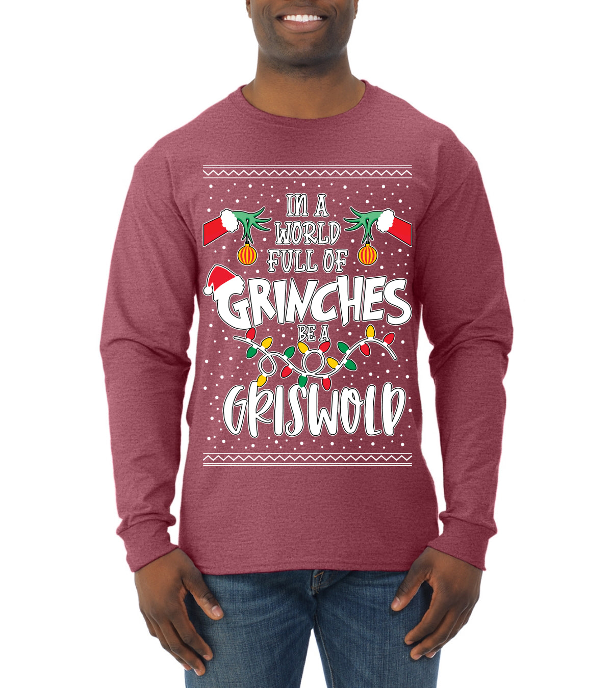 In A World Full Of Grinches Be A Grizwold Ugly Christmas Sweater Mens Long Sleeve Shirt