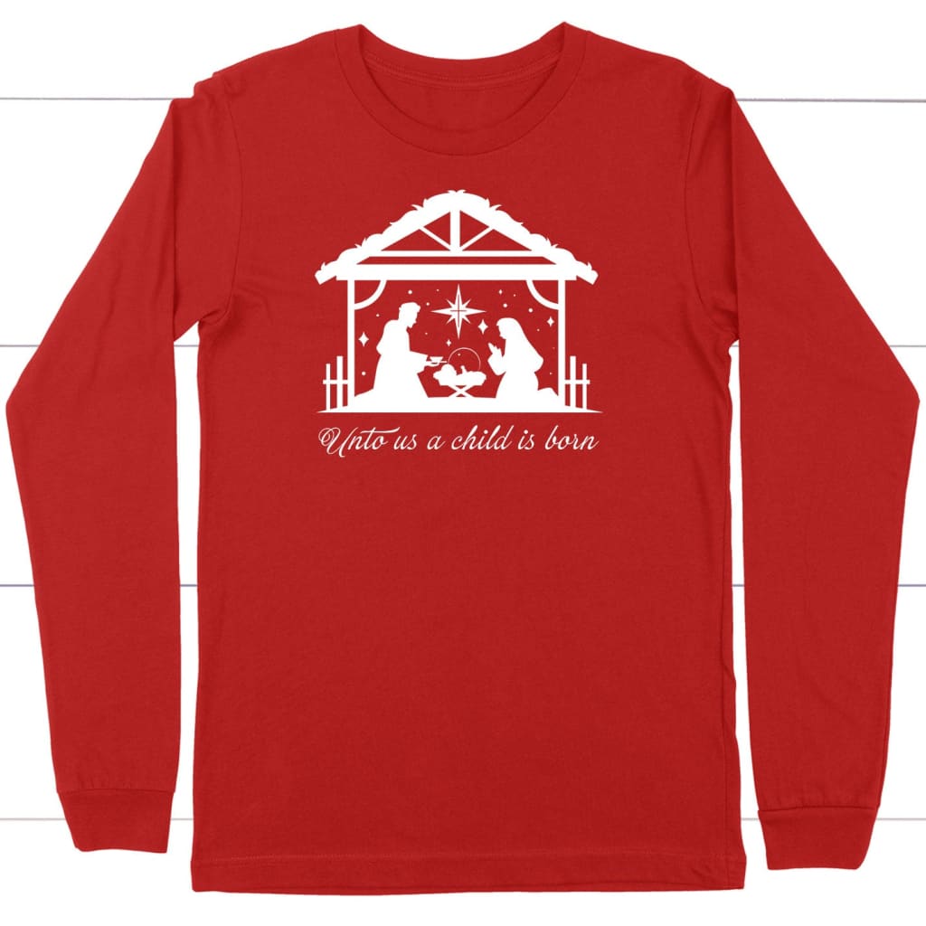 Unto Us A Child Is Born, Christian Christmas Long Sleeve Shirt