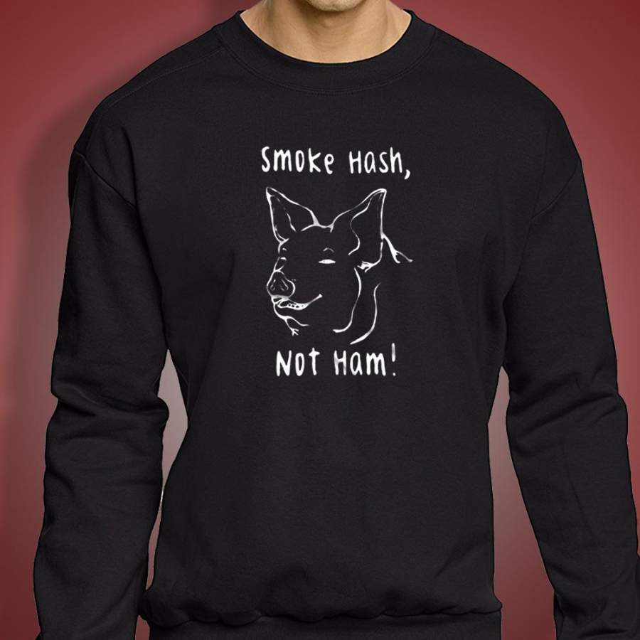 Smoke Hash Not Ham Pig Vegan Animal Rights Vegan Power Smoke Marijuana Men’S Sweatshirt