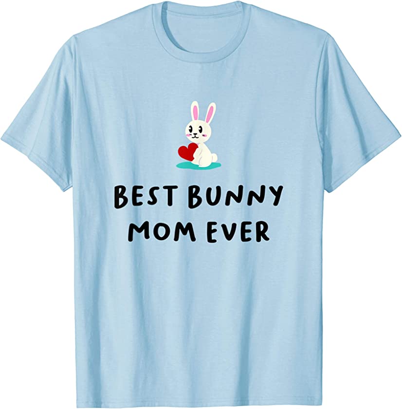 Best Bunny Mom Ever Shirt, Rabbit Mom, Mother Daughter Gifts T-Shirt