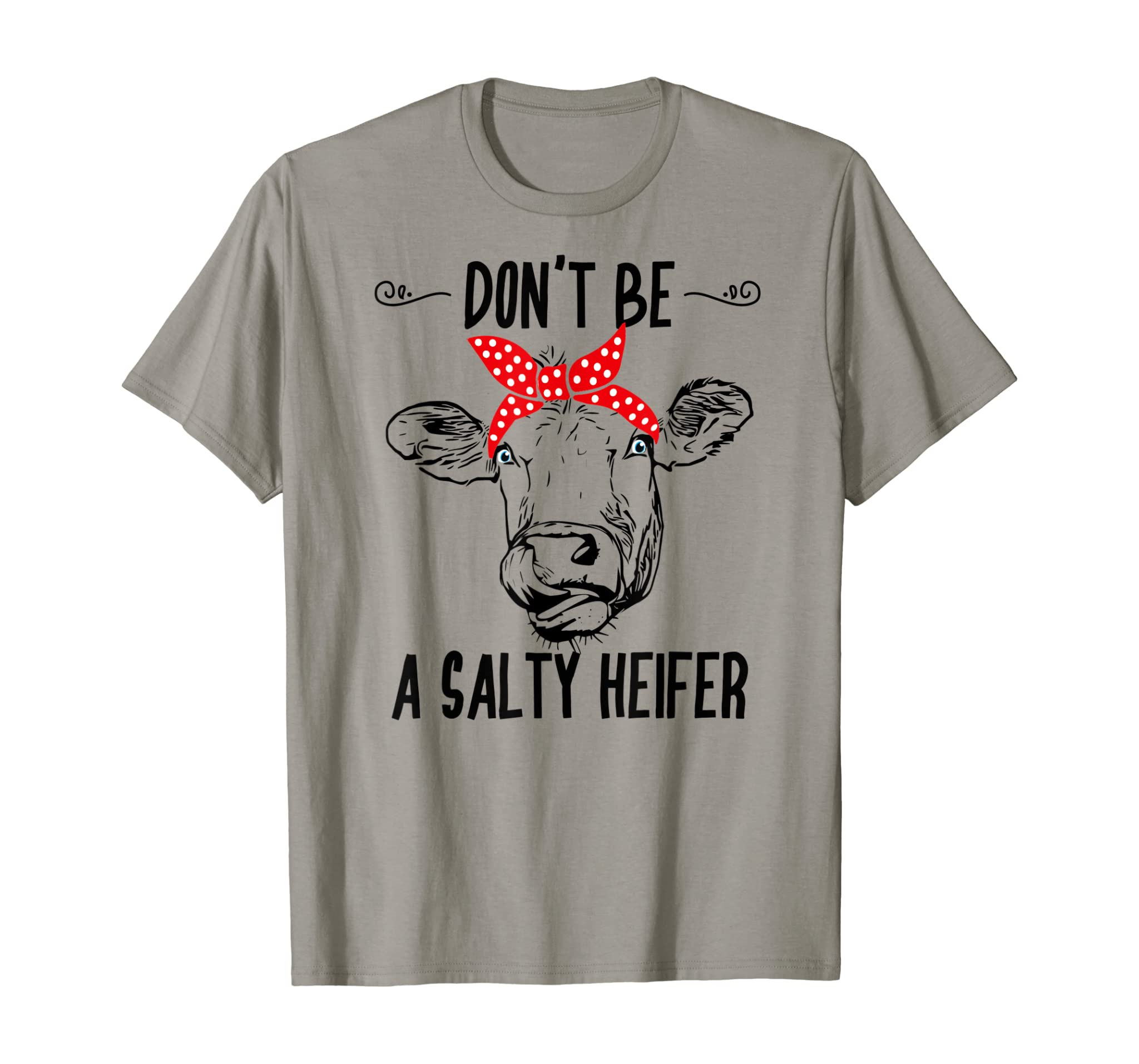 Don’t Be a Salty Heifer Cows Lover Gift T-Shirt