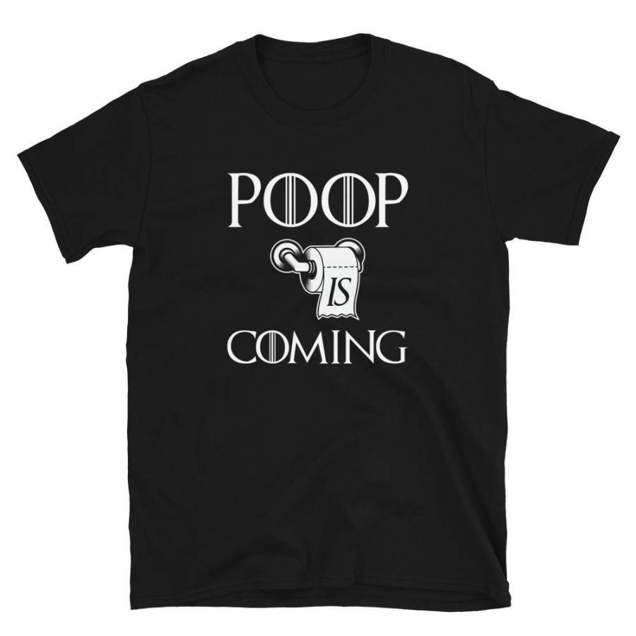 Poop Is Coming T-Shirt Quarantine Social Distancing Meme Shirt Best Friends Shirt Toilet Crisis Apocalypse Shirt S-3XL Unisex T-Shirt