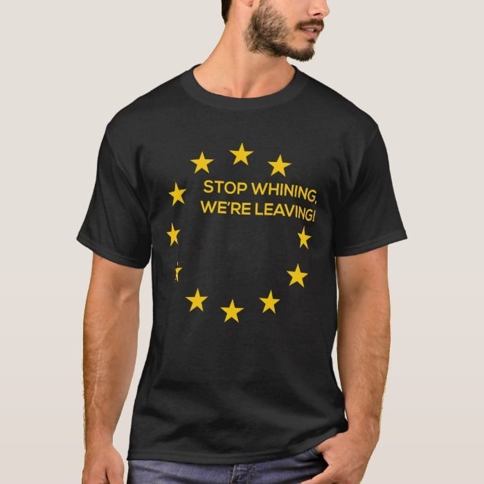 Stop Whining We Re Leaving Brexit Shirt Adult Black Shirt