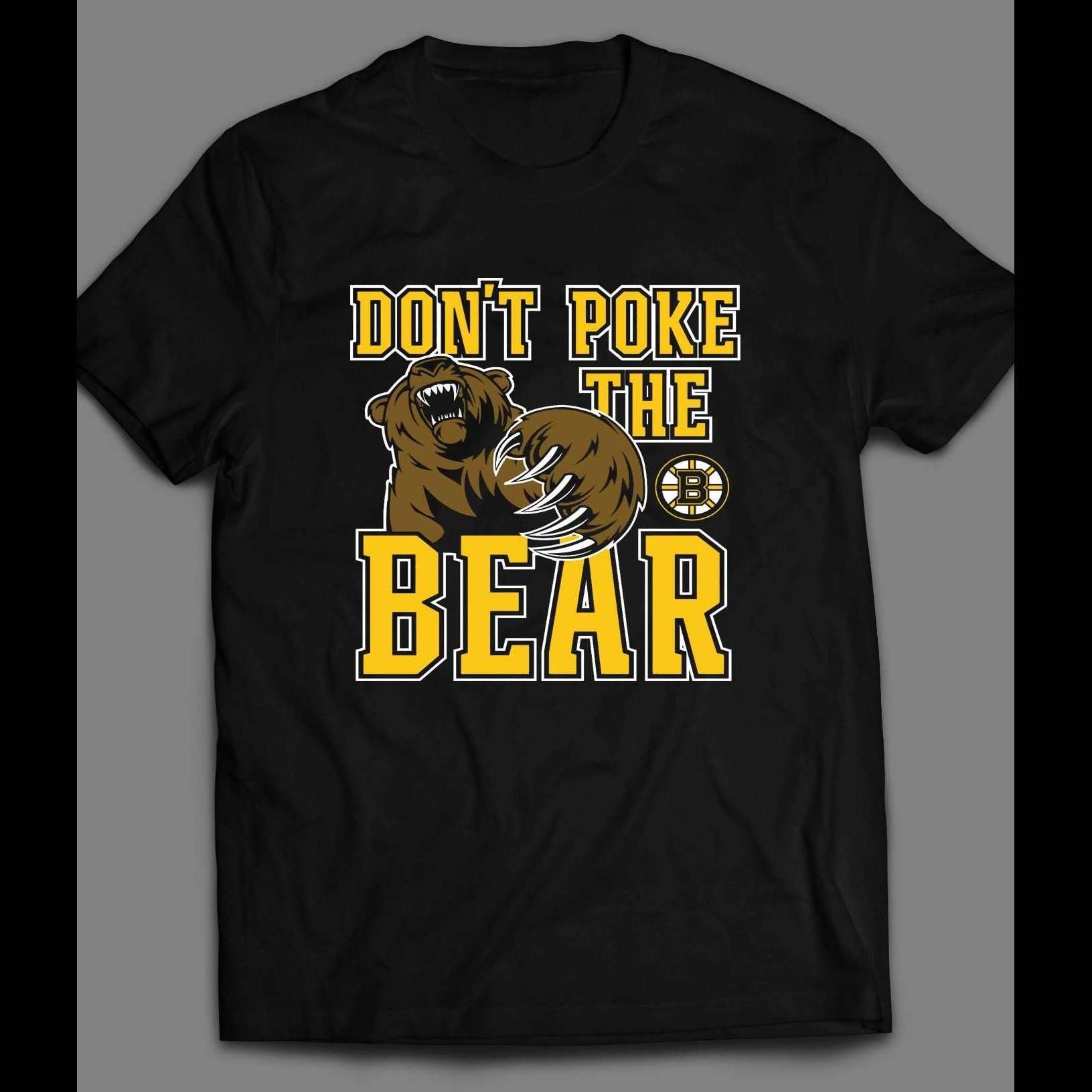 BOSTON BRUINS DON’T POKE THE BEAR SHIRT