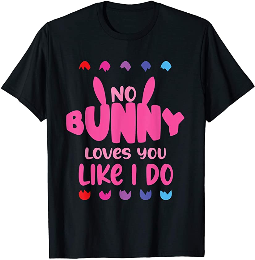 No Bunny loves you like i do – Easter Couple T-Shirt