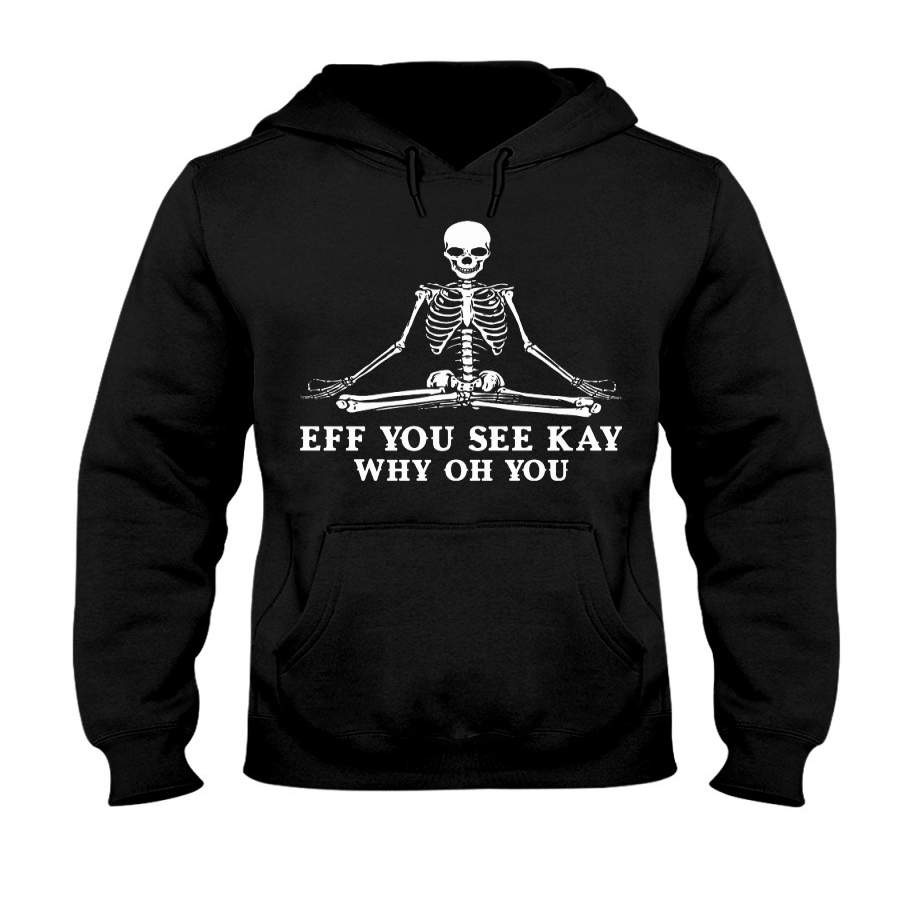 Eff You See Kay Skull Yoga Why Oh You Hoodie