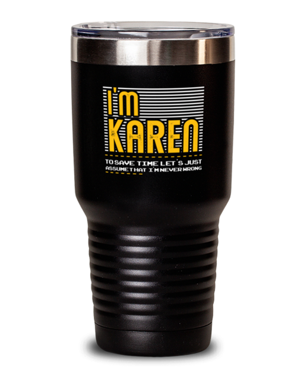 30 Oz Tumbler Stainless Steelfunny I Am Karen Let’S Assume That I Am Always Right