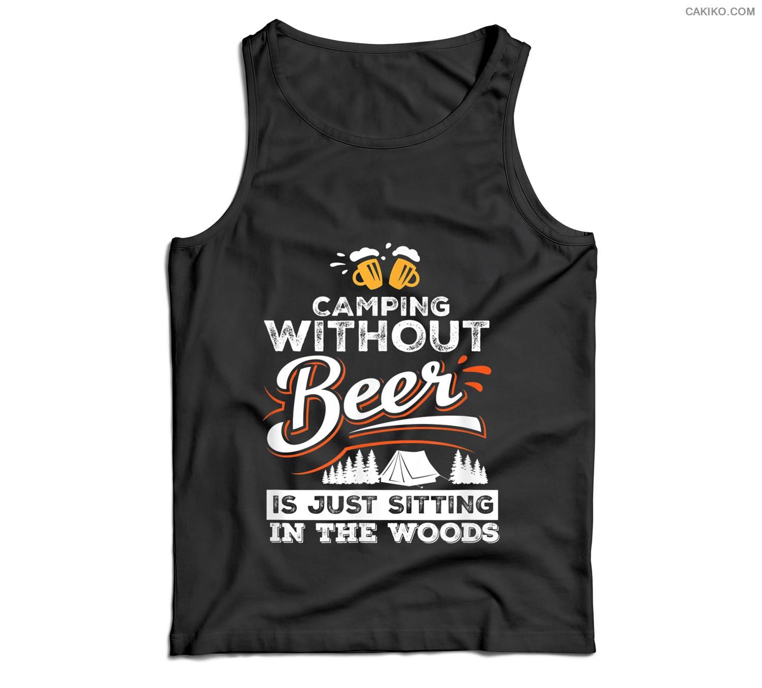 Camping Without Beer Is Just Sitting In The Woods Camping Men Tank Top