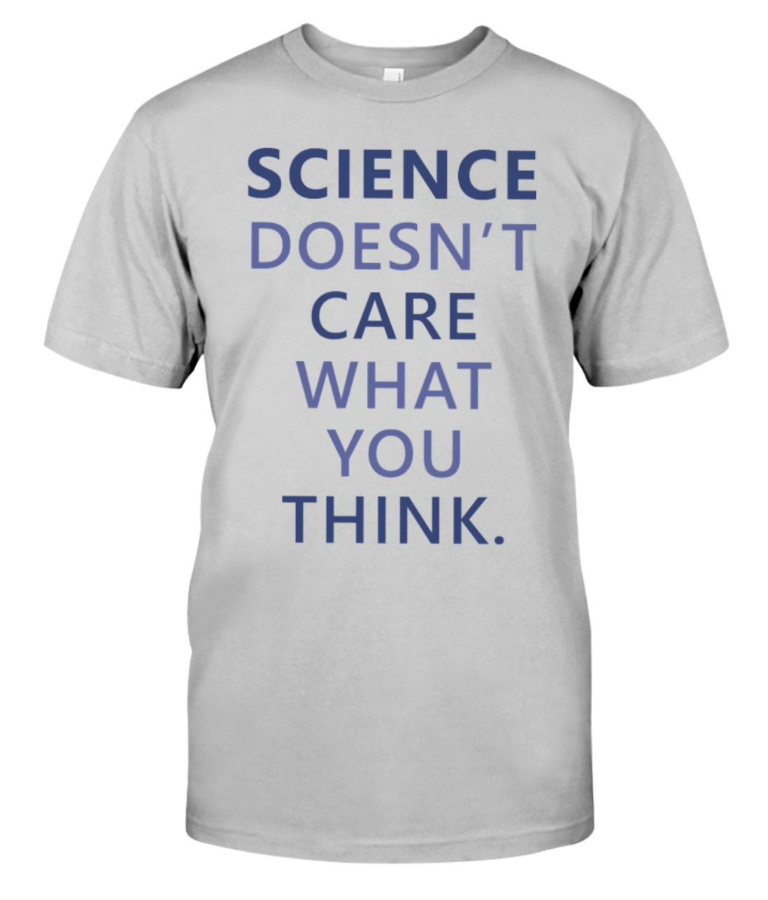 Science Doesn’t Care What You Think Standard Men T-shirt